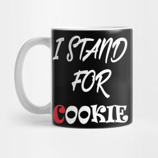 I stand for cookie Mug